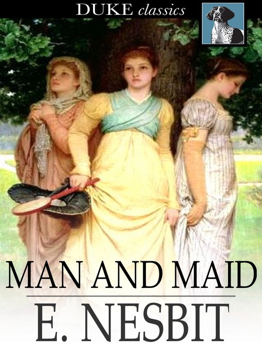 Title details for Man and Maid by E. Nesbit - Wait list